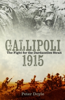 Gallipoli 1915 : The Fight for the Dardanelles Strait