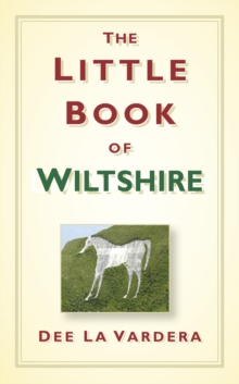 The Little Book of Wiltshire, Hardback Book The Little Book of Wiltshire, Hardback Book