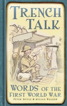 Trench Talk : Words of the First World War, Hardback Book Trench Talk : Words of the First World War, Hardback Book