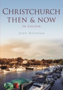 Christchurch Then & Now, Paperback / softback Book Christchurch Then & Now, Paperback / softback Book