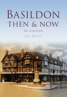 Basildon Then & Now, Hardback Book Basildon Then & Now, Hardback Book