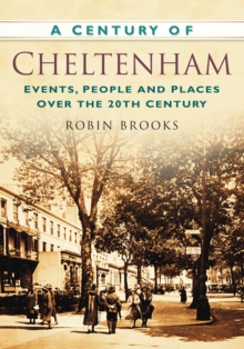 A Century of Cheltenham, Paperback / softback Book A Century of Cheltenham, Paperback / softback Book