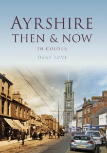 Ayrshire Then & Now, Hardback Book Ayrshire Then & Now, Hardback Book