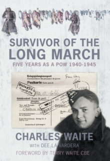 Survivor of the Long March : Five Years as a PoW 1940-1945