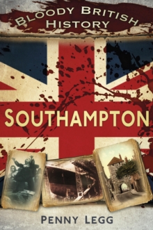 Bloody British History: Southampton