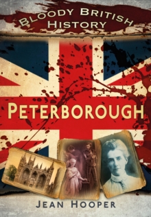 Bloody British History: Peterborough