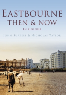Eastbourne Then & Now, Hardback Book Eastbourne Then & Now, Hardback Book