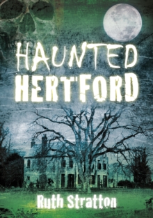 Haunted Hertford, Paperback / softback Book Haunted Hertford, Paperback / softback Book