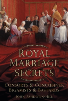Royal Marriage Secrets : Consorts & Concubines, Bigamists & Bastards, Paperback Book Royal Marriage Secrets : Consorts & Concubines, Bigamists & Bastards, Paperback Book
