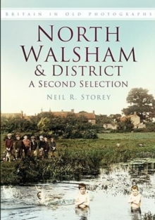 North Walsham and District: A Second Selection : Britain in Old Photographs