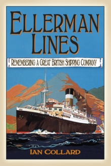 Ellerman Lines : Remembering a Great British Shipping Company