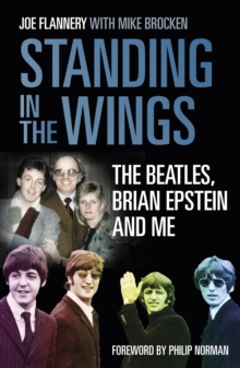 Standing in the Wings : The Beatles, Brian Epstein and Me, Hardback Book Standing in the Wings : The Beatles, Brian Epstein and Me, Hardback Book
