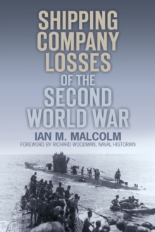 Shipping Company Losses of the Second World War, Paperback / softback Book Shipping Company Losses of the Second World War, Paperback / softback Book