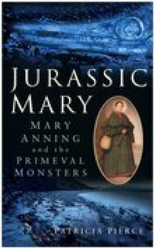 Jurassic Mary : Mary Anning and the Primeval Monsters