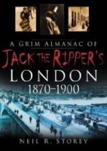 A Grim Almanac of Jack the Ripper's London 1870-1900