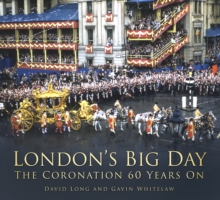 London's Big Day : The Coronation 60 Years on, Paperback Book London's Big Day : The Coronation 60 Years on, Paperback Book