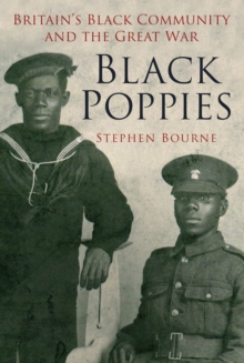 Black Poppies : Britain's Black Community and the Great War, Paperback Book Black Poppies : Britain's Black Community and the Great War, Paperback Book