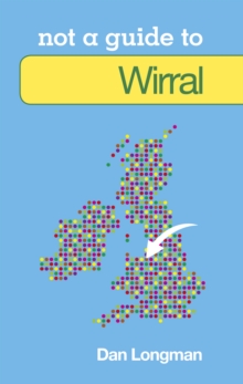 Not a Guide to: Wirral, Paperback / softback Book Not a Guide to: Wirral, Paperback / softback Book