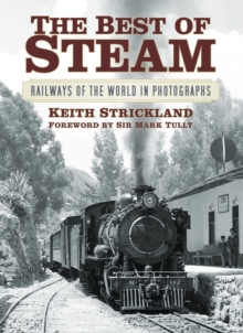 The Best of Steam : Railways of the World in Photographs, Hardback Book The Best of Steam : Railways of the World in Photographs, Hardback Book