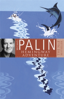 Michael Palin's Hemingway Adventure, Paperback Book Michael Palin's Hemingway Adventure, Paperback Book