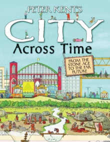 Peter Kent's a City Across Time, Hardback Book Peter Kent's a City Across Time, Hardback Book