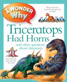 I Wonder Why Triceratops Had Horns, Paperback / softback Book I Wonder Why Triceratops Had Horns, Paperback / softback Book