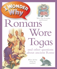 I Wonder Why Romans Wore Togas, Paperback Book I Wonder Why Romans Wore Togas, Paperback Book