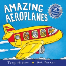 Amazing Machines: Amazing Aeroplanes : Anniversary edition, Paperback / softback Book Amazing Machines: Amazing Aeroplanes : Anniversary edition, Paperback / softback Book