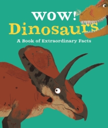 Wow! Dinosaurs, Paperback / softback Book Wow! Dinosaurs, Paperback / softback Book