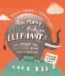 How Many Mice Make An Elephant? : And Other Big Questions about Size and Distance