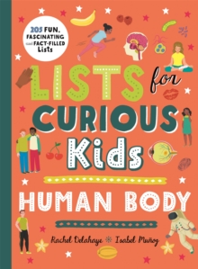 Lists for Curious Kids: Human Body : 205 Fun, Fascinating and Fact-Filled Lists