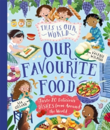 This Is Our World Our Favourite Food : Taste 20 delicious dishes from around the world