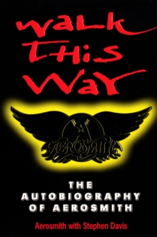 Walk This Way: The Autobiography of Aerosmith, Paperback Book Walk This Way: The Autobiography of Aerosmith, Paperback Book