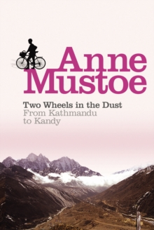 Two Wheels in the Dust : From Kathmandu to Kandy, Paperback Book Two Wheels in the Dust : From Kathmandu to Kandy, Paperback Book