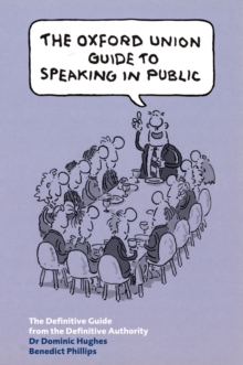 The Oxford Union Guide to Speaking in Public, Paperback Book The Oxford Union Guide to Speaking in Public, Paperback Book