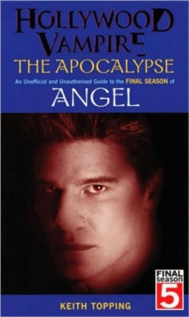 Hollywood Vampire: The Apocalypse - An Unofficial and Unauthorised Guide to the Final Season of Angel, Paperback Book Hollywood Vampire: The Apocalypse - An Unofficial and Unauthorised Guide to the Final Season of Angel, Paperback Book