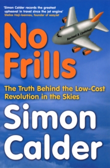 No Frills : The truth behind the low-cost revolution in the skies, Paperback / softback Book No Frills : The truth behind the low-cost revolution in the skies, Paperback / softback Book