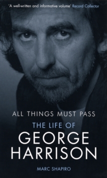 All Things Must Pass : The Life of George Harrison