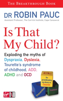 Is That My Child? : A Parents Guide to Dyspraxia, Dyslexia, ADD, ADHD, OCD adn Tourette's Syndrome of Childhood, Paperback Book Is That My Child? : A Parents Guide to Dyspraxia, Dyslexia, ADD, ADHD, OCD adn Tourette's Syndrome of Childhood, Paperback Book