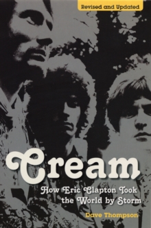 "Cream" : How Eric Clapton Took the World by Storm, Paperback Book "Cream" : How Eric Clapton Took the World by Storm, Paperback Book