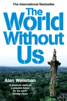 The World Without Us, Paperback Book The World Without Us, Paperback Book