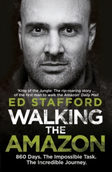 Walking the Amazon : 860 Days. The Impossible Task. The Incredible Journey, Paperback Book Walking the Amazon : 860 Days. The Impossible Task. The Incredible Journey, Paperback Book