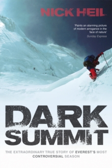 Dark Summit : The Extraordinary True Story of Everest's Most Controversial Season