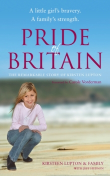 Pride of Britain : A Little Girl's Bravery. A Family's Strength.