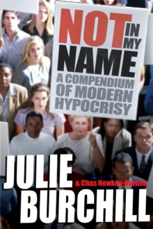 Not in My Name : A Compendium of Modern Hypocrisy, Paperback Book Not in My Name : A Compendium of Modern Hypocrisy, Paperback Book