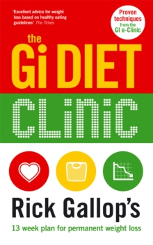 The Gi Diet Clinic : Rick Gallop's 13 Week Plan for Permanent Weight Loss