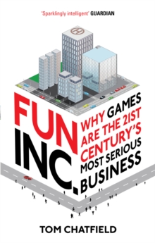 Fun Inc. : Why Games are the 21st Century's Most Serious Business, Paperback Book Fun Inc. : Why Games are the 21st Century's Most Serious Business, Paperback Book