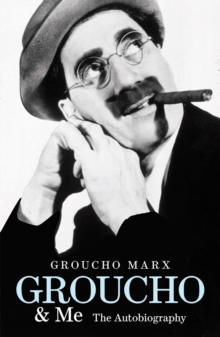 Groucho and Me : The Autobiography