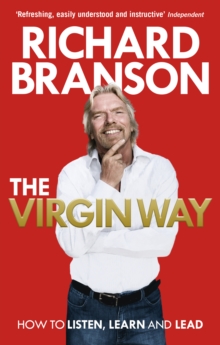 The Virgin Way : How to Listen, Learn, Laugh and Lead