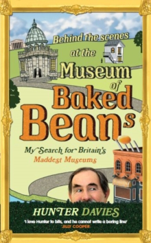 Behind the Scenes at the Museum of Baked Beans : My Search for Britain's Maddest Museums, Paperback Book Behind the Scenes at the Museum of Baked Beans : My Search for Britain's Maddest Museums, Paperback Book